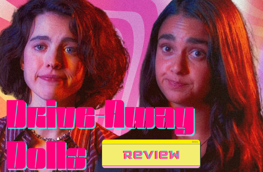 Drive-Away Dolls starring Margaret Qualley (left) and Geraldine Viswanathan (right).