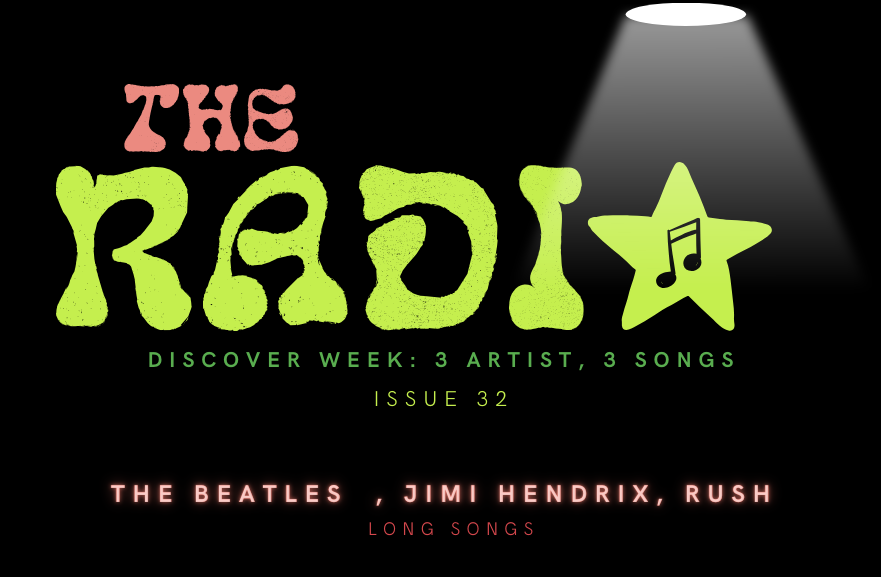 Discover Week with the Radio Star, long song edition featuring The Beatles, Jimi Hendrix and Rush.