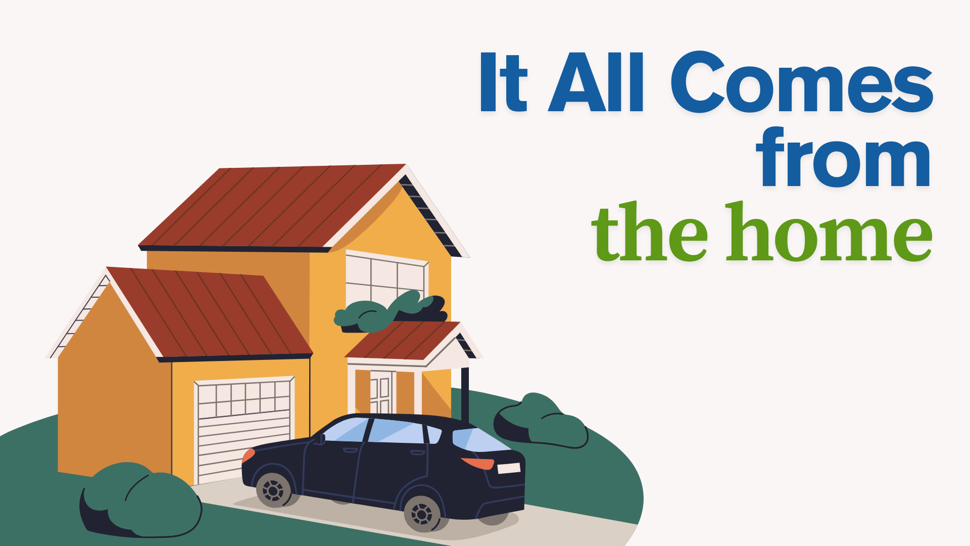 A graphic of a two-story home with a car and a featured title