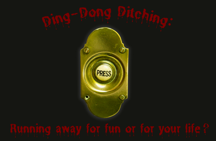 A doorbell with bloody text saying: "Ding-dong ditching: Running for fun or for your life?"